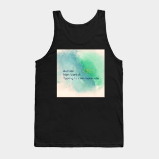 Autistic non verbal typing to communicate Tank Top